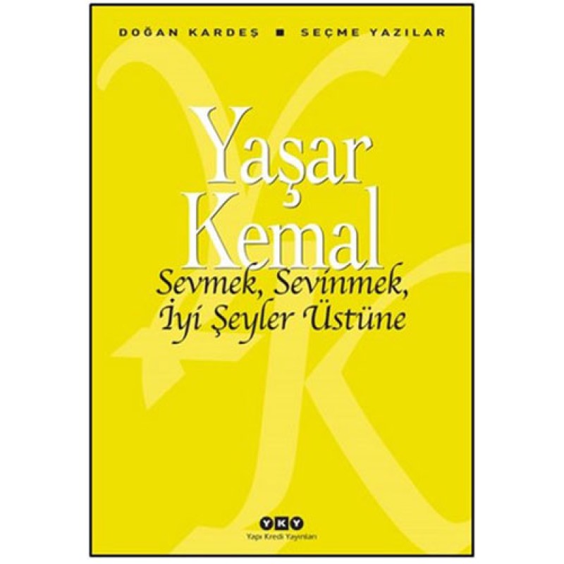 Sevmek, Sevinmek, İyi Şeyler Üstüne Sevmek, Sevinmek, İyi Şeyler Üstüne