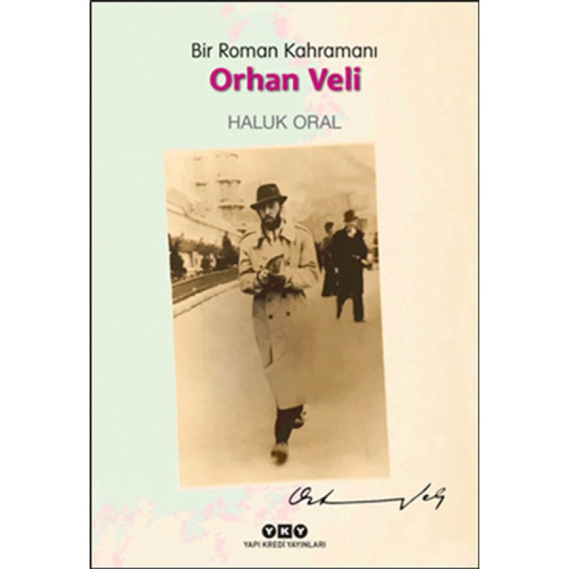 Bir Roman Kahramanı - Orhan Veli Bir Roman Kahramanı - Orhan Veli
