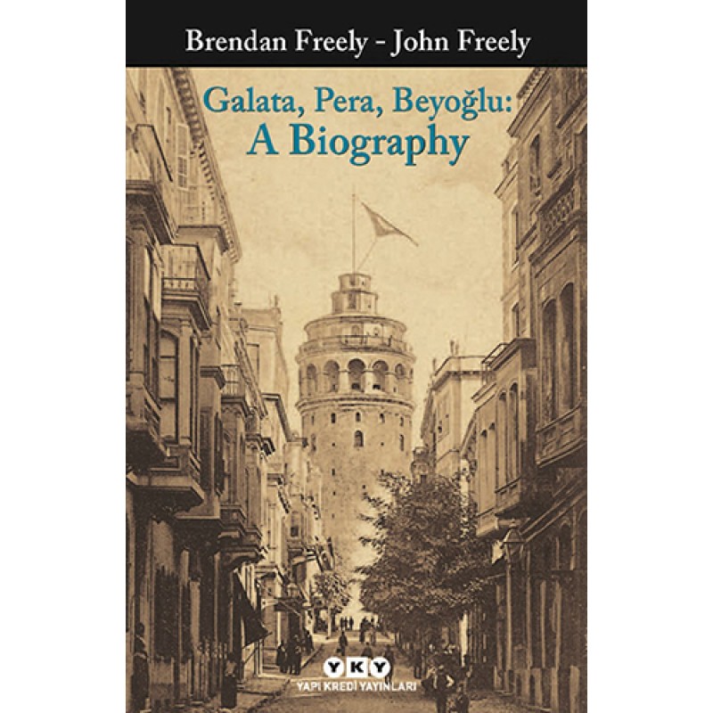 Galata, Pera, Beyoğlu: A Biography Galata, Pera, Beyoğlu: A Biography