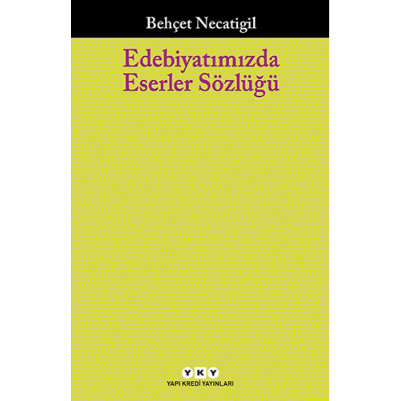 Edebiyatımızda Eserler Sözlüğü Edebiyatımızda Eserler Sözlüğü