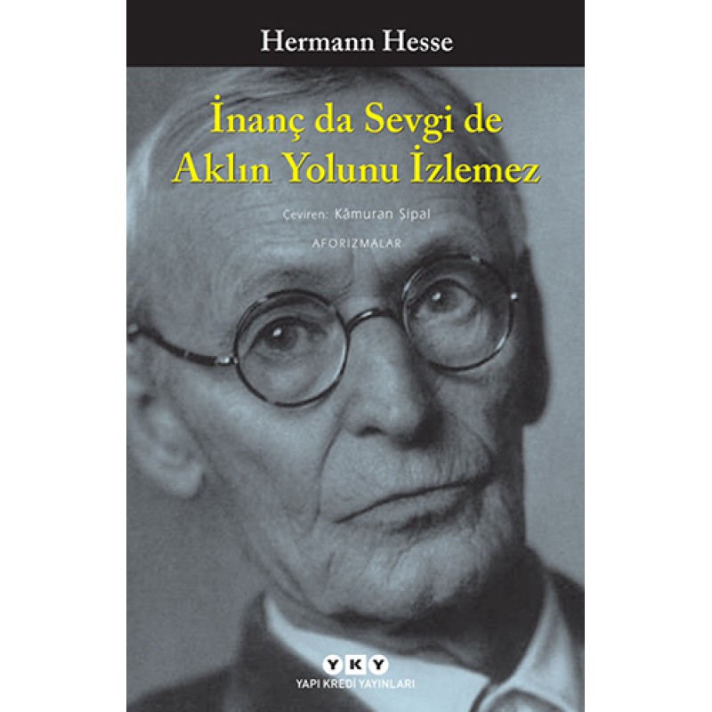 İnanç da Sevgi de Aklın Yolunu İzlemez
