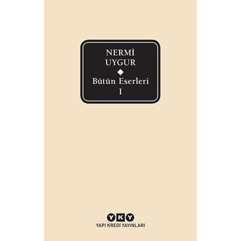 Bütün Eserleri 1 - Nermi Uygur Bütün Eserleri 1 - Nermi Uygur