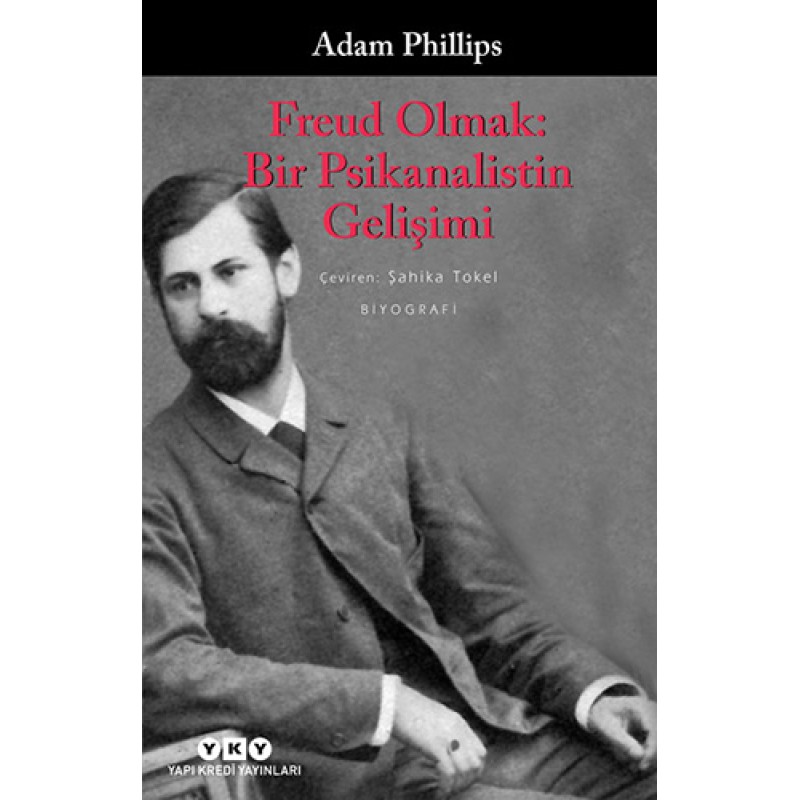 Freud Olmak - Bir Psikanalistin Gelişimi