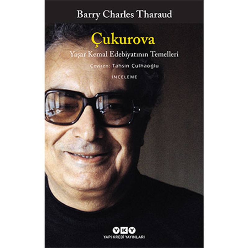 Çukurova - Yaşar Kemal Edebiyatının Temelleri Çukurova - Yaşar Kemal Edebiyatının Temelleri