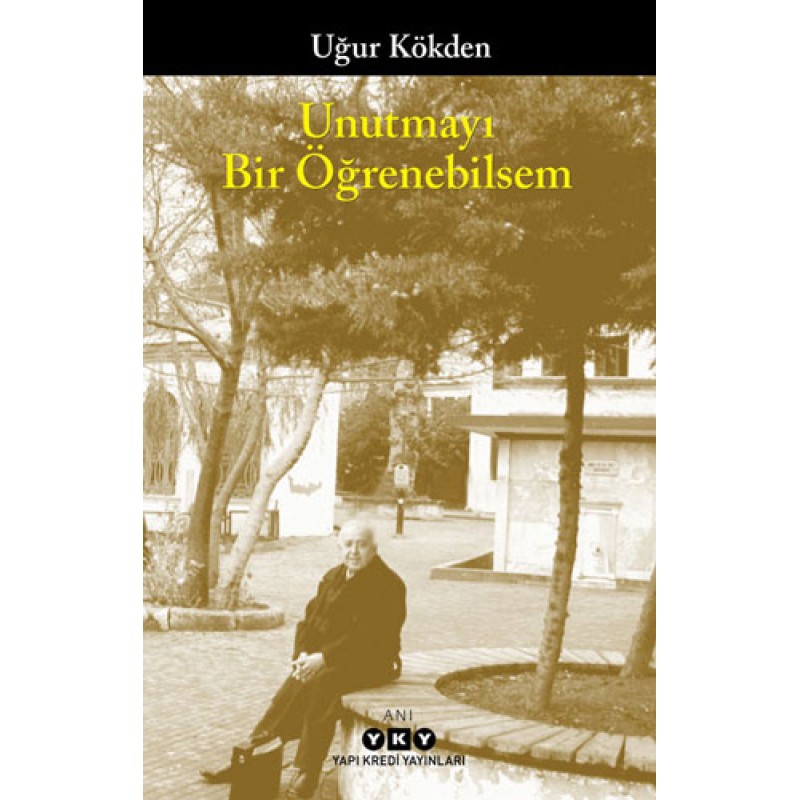 Unutmayı Bir Öğrenebilsem Unutmayı Bir Öğrenebilsem