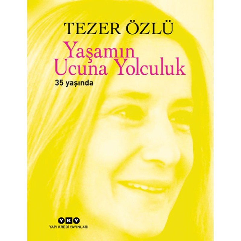 Yaşamın Ucuna Yolculuk 35 Yaşında (Ciltli) Yaşamın Ucuna Yolculuk 35 Yaşında (Ciltli)