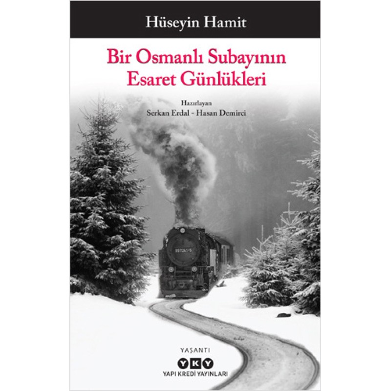 Bir Osmanlı Subayının Esaret Günlükleri Bir Osmanlı Subayının Esaret Günlükleri