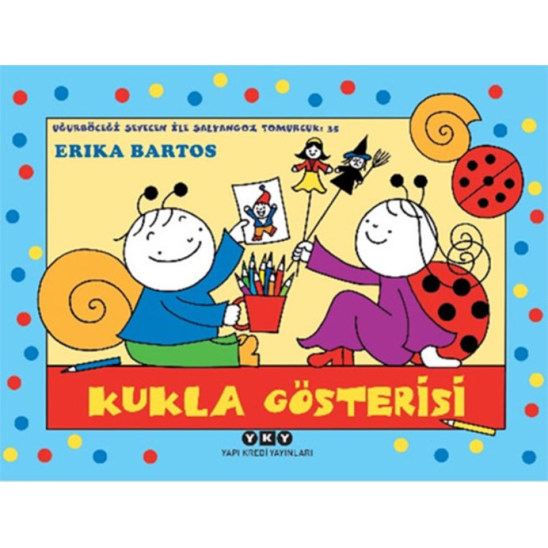 Uğurböceği Sevecen İle Salyangoz Tomurcuk 35: Kukla Gösterisi Uğurböceği Sevecen İle Salyangoz Tomurcuk 35: Kukla Gösterisi