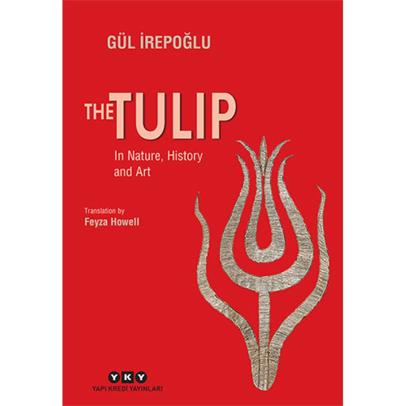The Tulip – In Nature, History and Art The Tulip – In Nature, History and Art