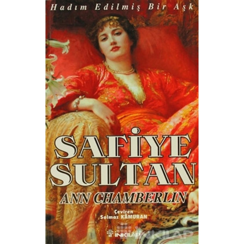 Safiye Sultan - Hadım Edilmiş Bir Aşk Safiye Sultan - Hadım Edilmiş Bir Aşk