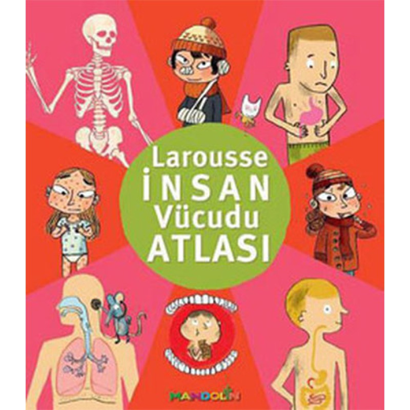 Larousse İnsan Vücüdu Atlası Larousse İnsan Vücüdu Atlası