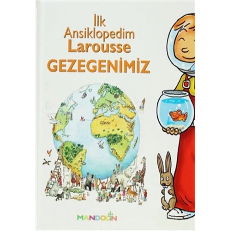İlk Ansiklopedim Larousse Gezegenimiz İlk Ansiklopedim Larousse Gezegenimiz