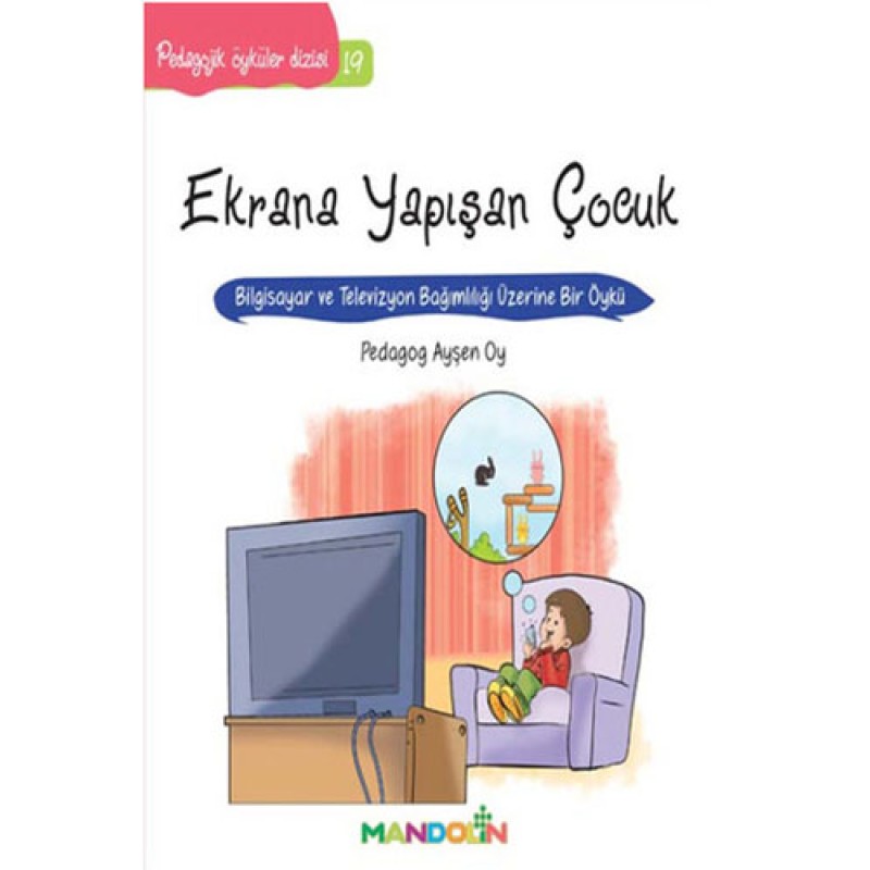 Ekrana Yapışan Çocuk - Pedagojik Öyküler Dizisi 19