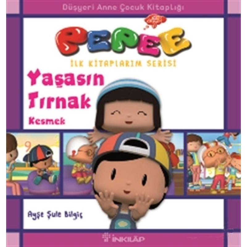 Pepee İlk Kitaplarım Serisi - Yaşasın Tırnak Kesmek