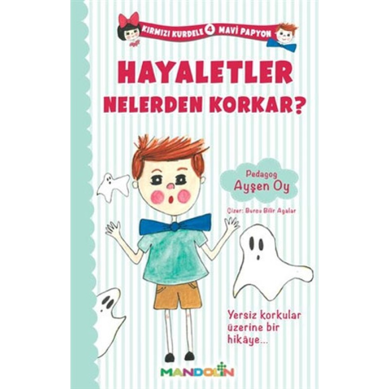 Kırmızı Kurdele Mavi Papyon 4 - Hayaletler Nelerden Korkar? Kırmızı Kurdele Mavi Papyon 4 - Hayaletler Nelerden Korkar?