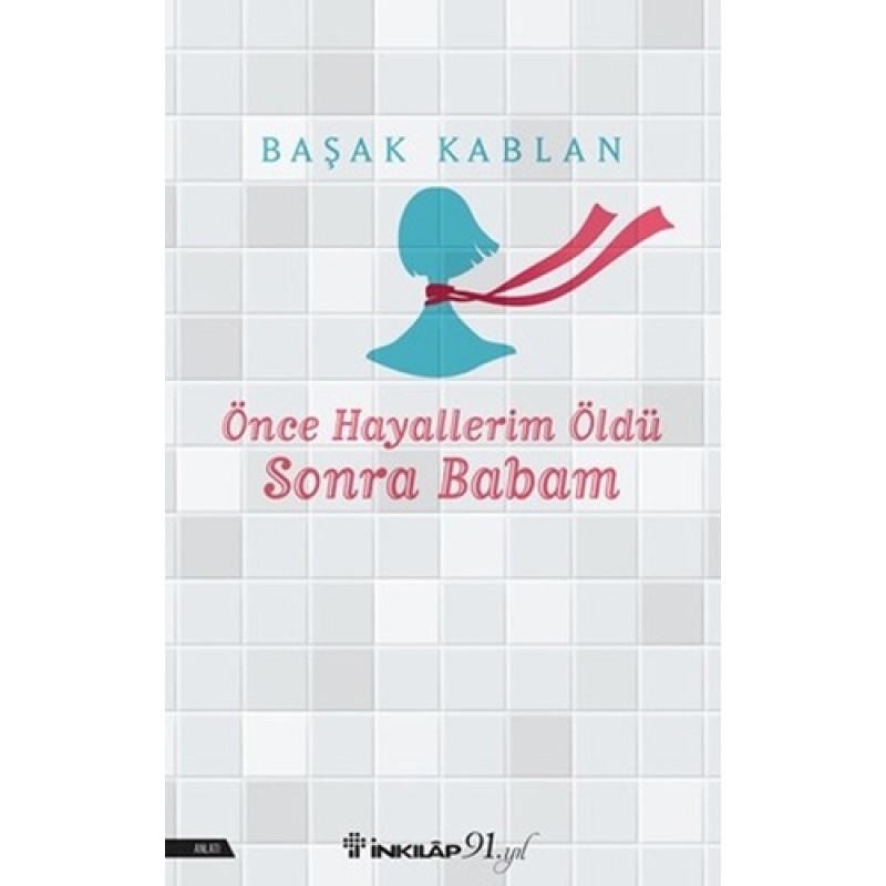 Önce Hayallerim Öldü Sonra Babam