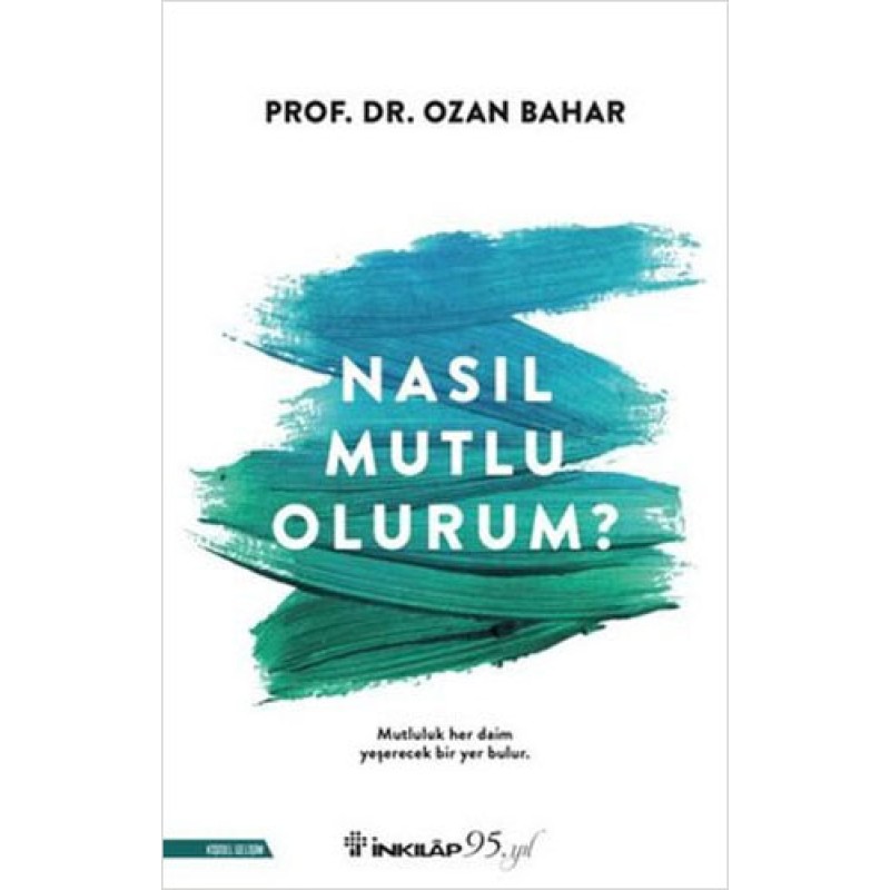 Nasıl Mutlu Olurum? Nasıl Mutlu Olurum?