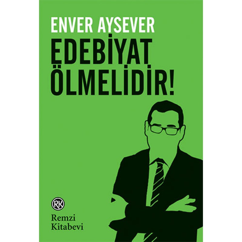 Edebiyat Ölmelidir! Edebiyat Ölmelidir!