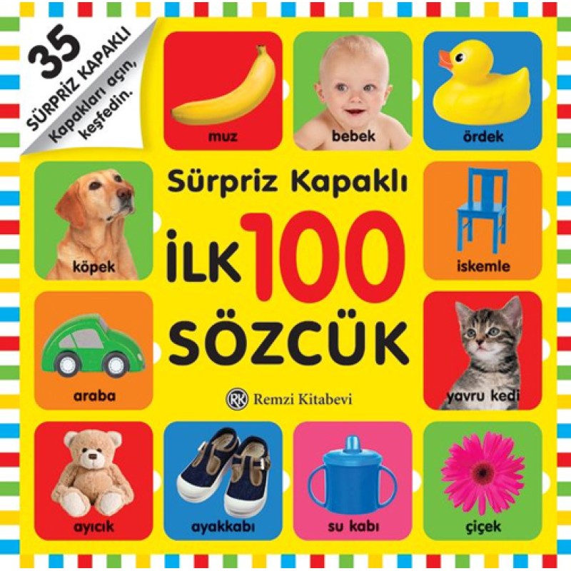 Sürpriz Kapaklı İlk 100 Sözcük Sürpriz Kapaklı İlk 100 Sözcük