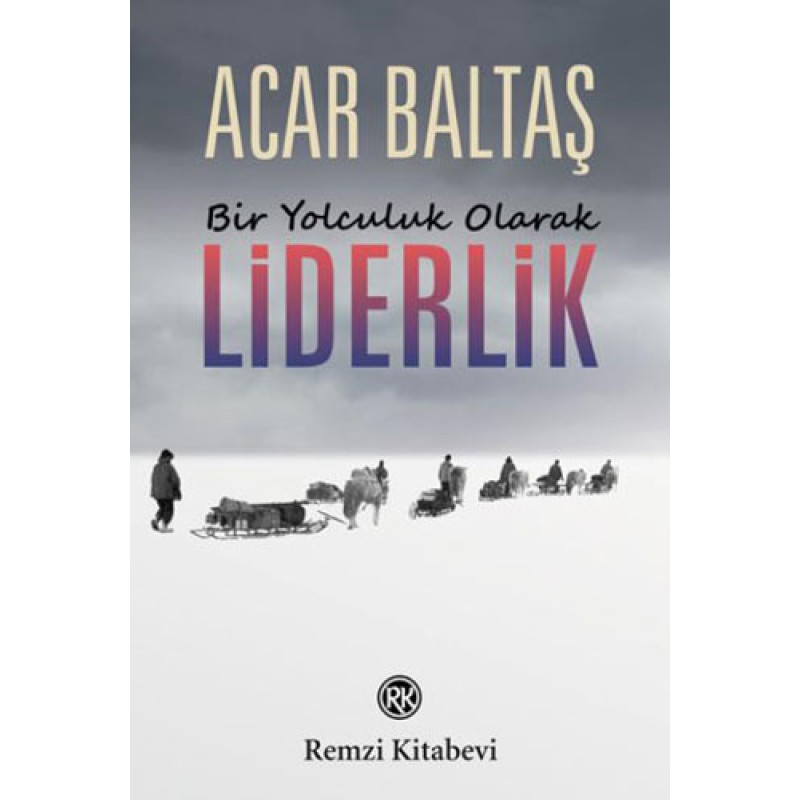 Bir Yolculuk Olarak Liderlik Bir Yolculuk Olarak Liderlik