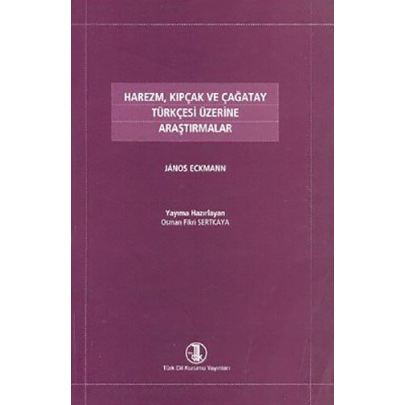 Harezm, Kıpçak ve Çağatay Türkçesi Üzerine Araştırmalar Harezm, Kıpçak ve Çağatay Türkçesi Üzerine Araştırmalar