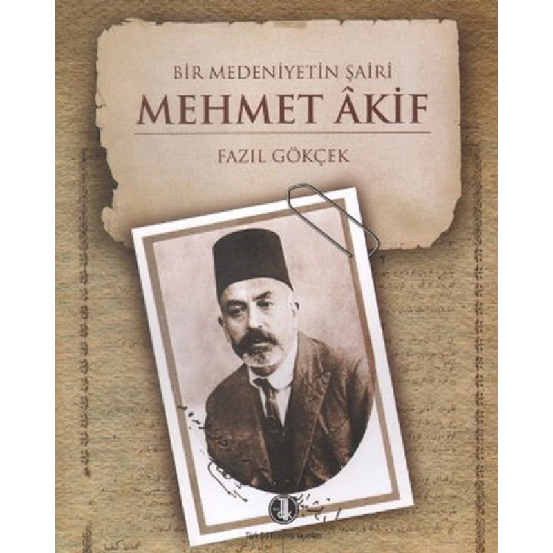 Bir Medeniyetin Şairi - Mehmet Akif Bir Medeniyetin Şairi - Mehmet Akif