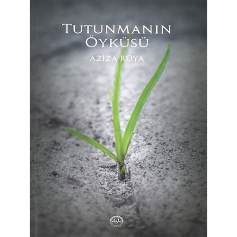 Tutunmanın Öyküsü Tutunmanın Öyküsü