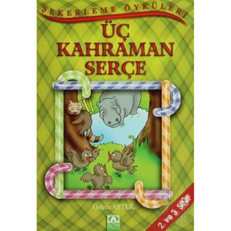 Şekerleme Öyküleri - Üç Kahraman Serçe Şekerleme Öyküleri - Üç Kahraman Serçe