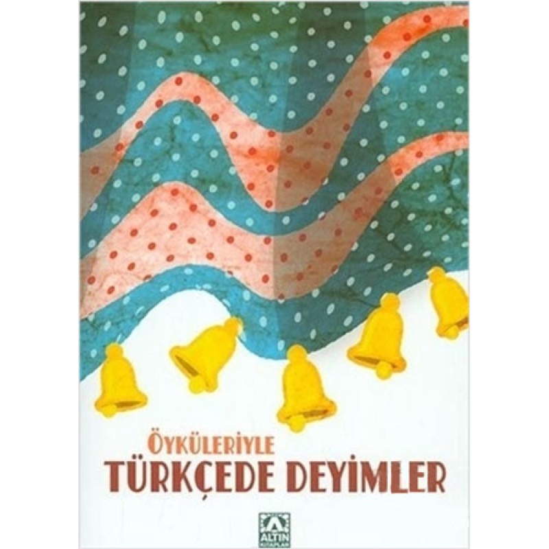 Öyküleriyle Türkçede Deyimler Öyküleriyle Türkçede Deyimler