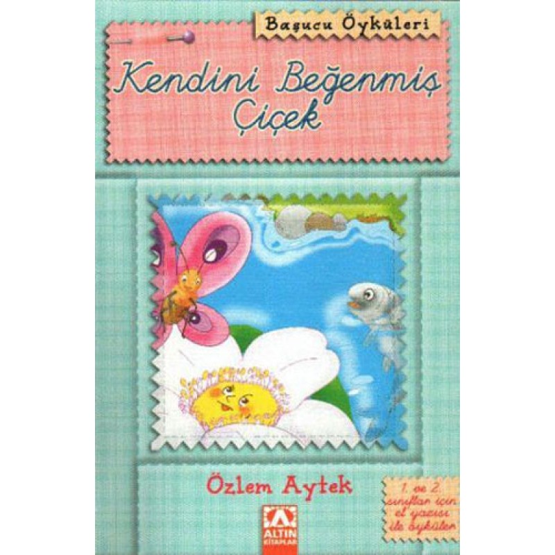 Başucu Öyküleri - Kendini Beğenmiş Çiçek Başucu Öyküleri - Kendini Beğenmiş Çiçek