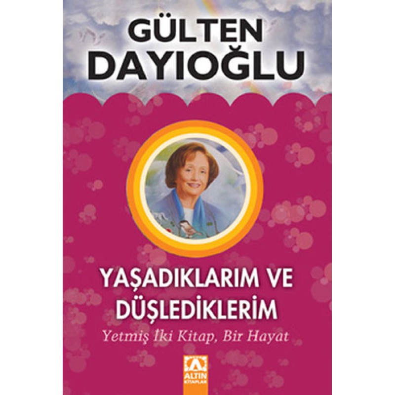 Yaşadıklarım ve Düşlediklerim - Yetmiş İki Kitap, Bir Hayat Yaşadıklarım ve Düşlediklerim - Yetmiş İki Kitap, Bir Hayat