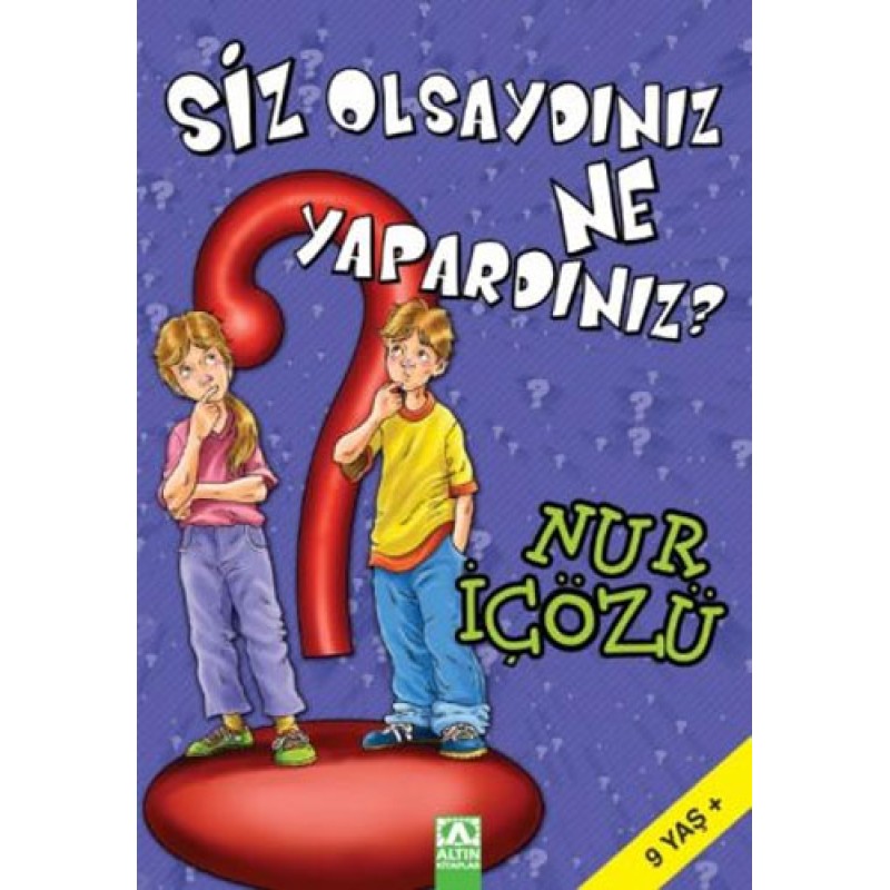 Siz Olsaydınız Ne Yapardınız? Siz Olsaydınız Ne Yapardınız?