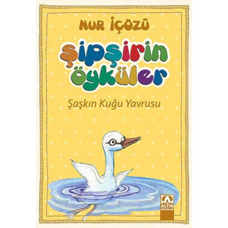 Şipşirin Öyküler - Şaşkın Kuğu Yavrusu Şipşirin Öyküler - Şaşkın Kuğu Yavrusu