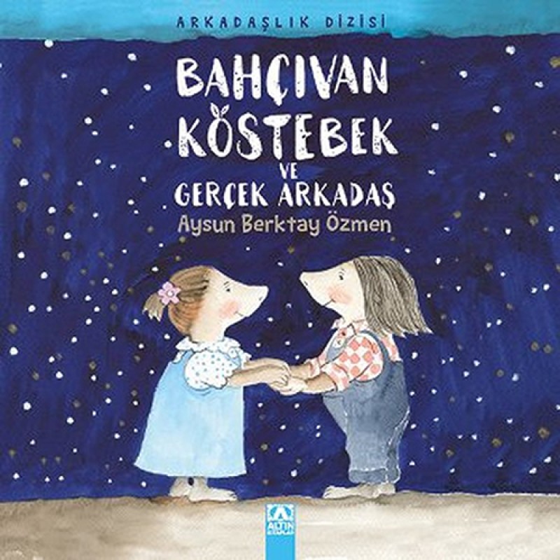 Bahçıvan Köstebek ve Gerçek Arkadaş Bahçıvan Köstebek ve Gerçek Arkadaş