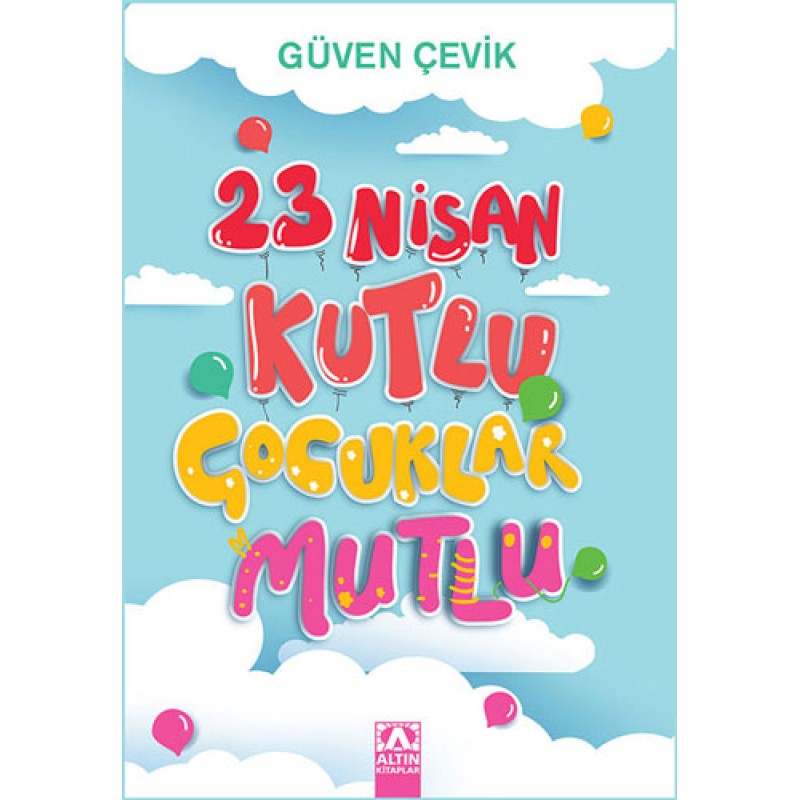 23 Nisan Kutlu Çocuklar Mutlu 23 Nisan Kutlu Çocuklar Mutlu