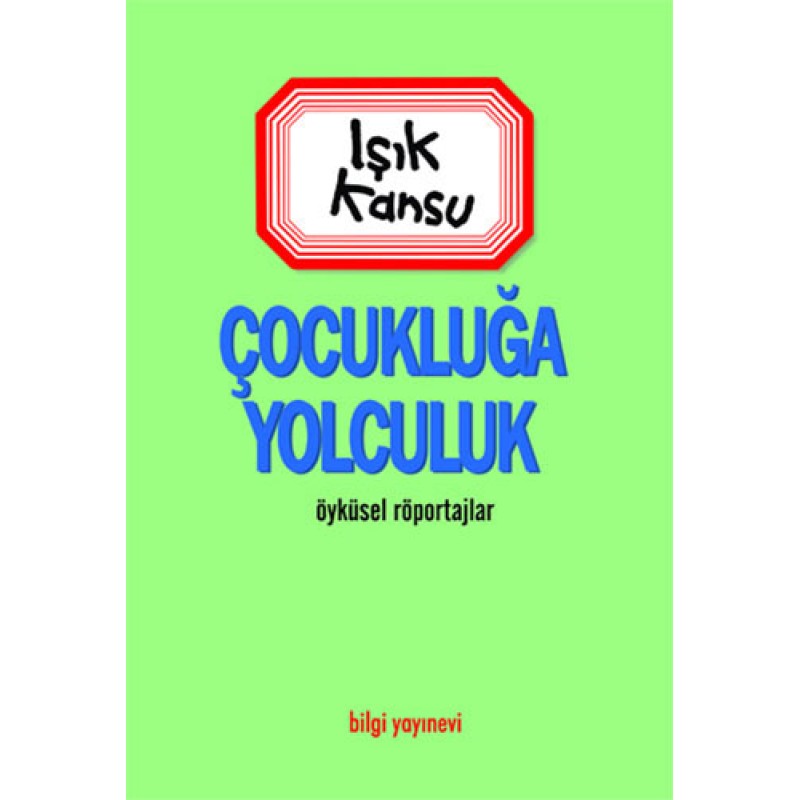 Çocukluğa Yolculuk Çocukluğa Yolculuk