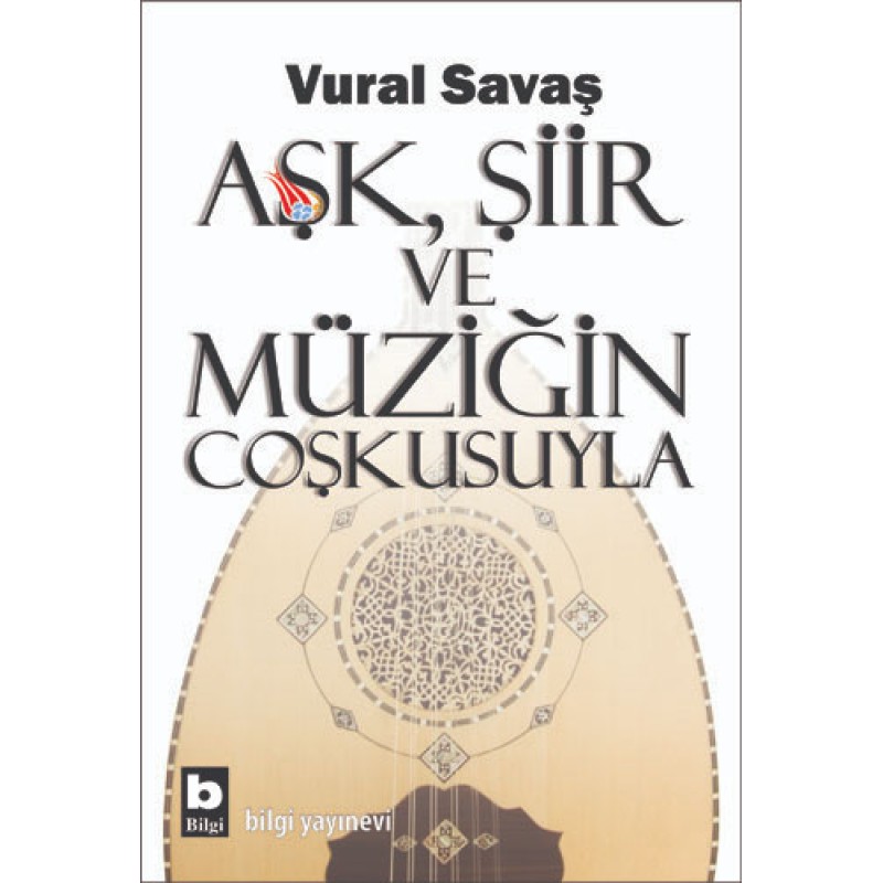 Aşk, Şiir ve Müziğin Coşkusuyla Aşk, Şiir ve Müziğin Coşkusuyla