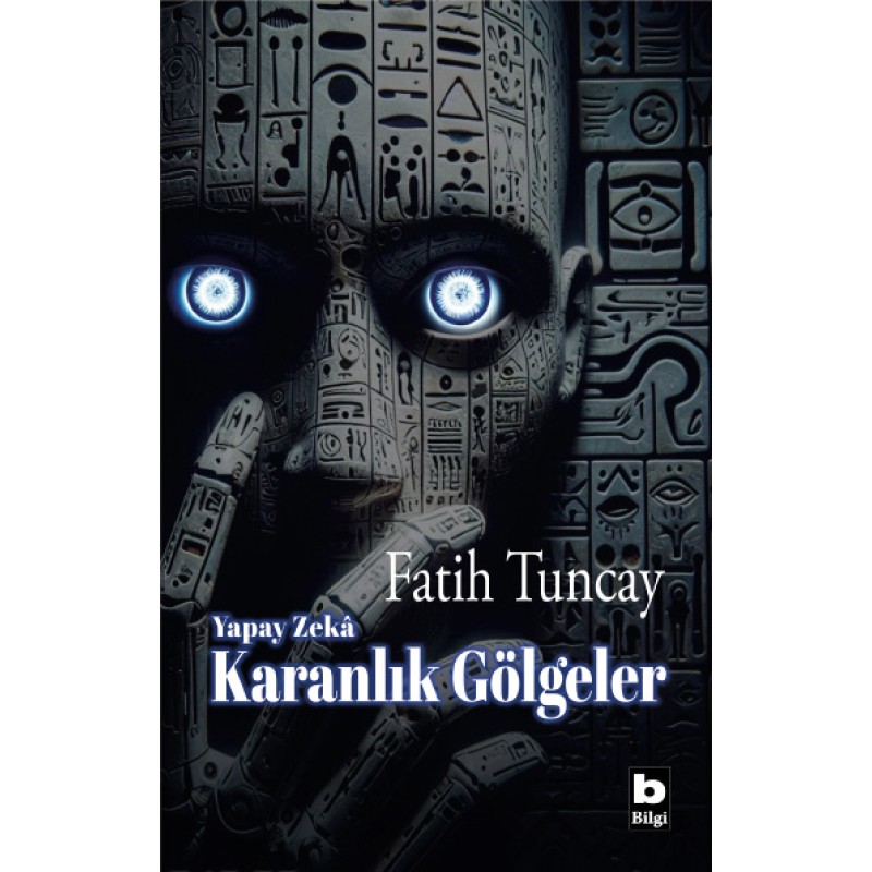 Yapay Zekâ Karanlık Gölgeler Yapay Zekâ Karanlık Gölgeler