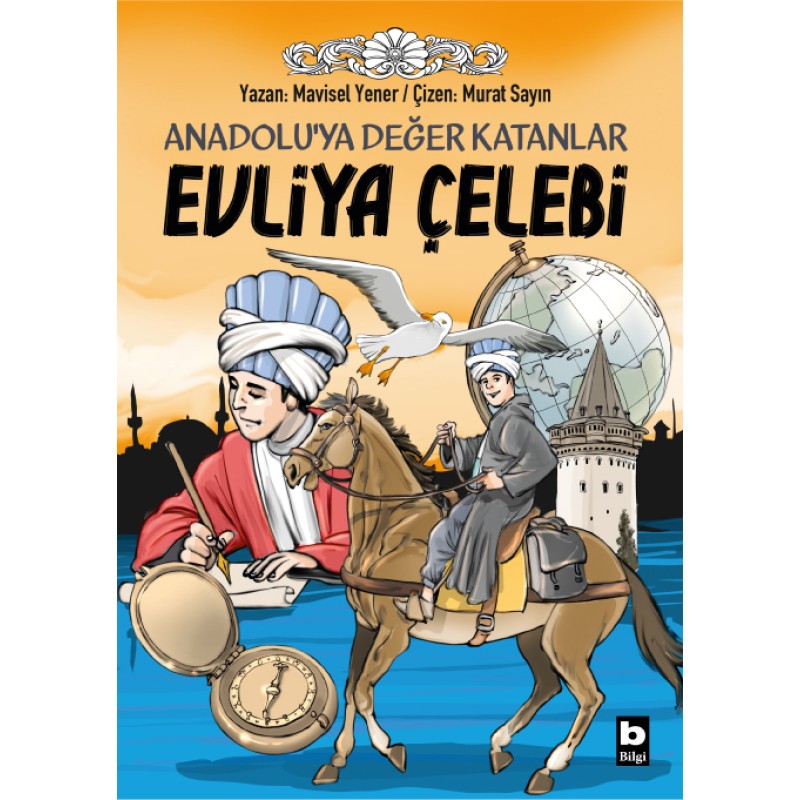 Evliya Çelebi - Anadolu’ya Değer Katanlar Evliya Çelebi - Anadolu’ya Değer Katanlar