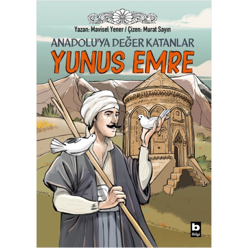 Yunus Emre - Anadolu’ya Değer Katanlar Yunus Emre - Anadolu’ya Değer Katanlar