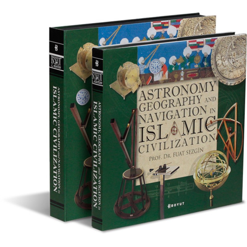 Astronomy, Geography and Navigation in Islamic Civilization (Ciltli) Astronomy, Geography and Navigation in Islamic Civilization (Ciltli)