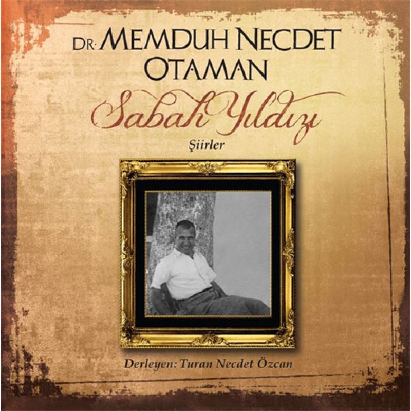Dr.Memduh Necdet Otaman -Sabah Yıldızı- Şiirler Dr.Memduh Necdet Otaman -Sabah Yıldızı- Şiirler