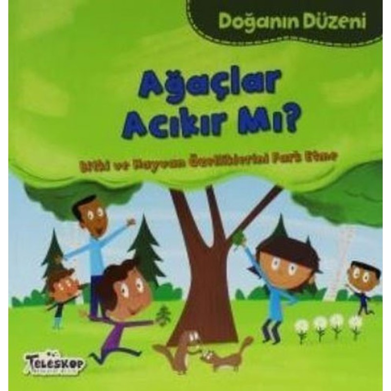 Doğanın Düzeni - Ağaçlar Acıkır Mı? Doğanın Düzeni - Ağaçlar Acıkır Mı?