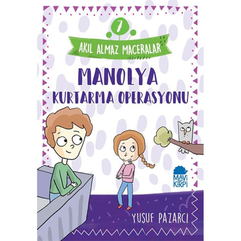 Akıl Almaz Maceralar 7 - Manolya Kurtarma Operasyonu