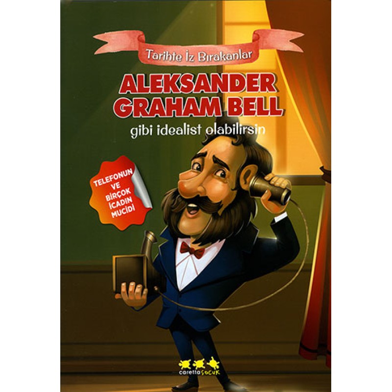 Aleksander Graham Bell Gibi İdealist Olabilirsin