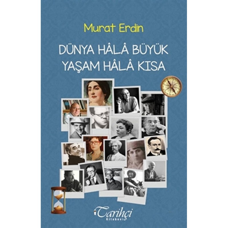 Dünya Hâlâ Büyük Yaşam Hâlâ Kısa Dünya Hâlâ Büyük Yaşam Hâlâ Kısa