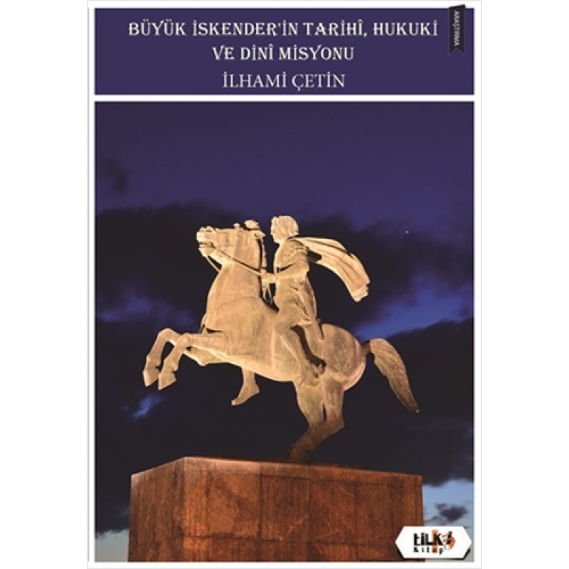 Büyük İskender’in Tarihi, Hukuki ve Dini Misyonu Büyük İskender’in Tarihi, Hukuki ve Dini Misyonu