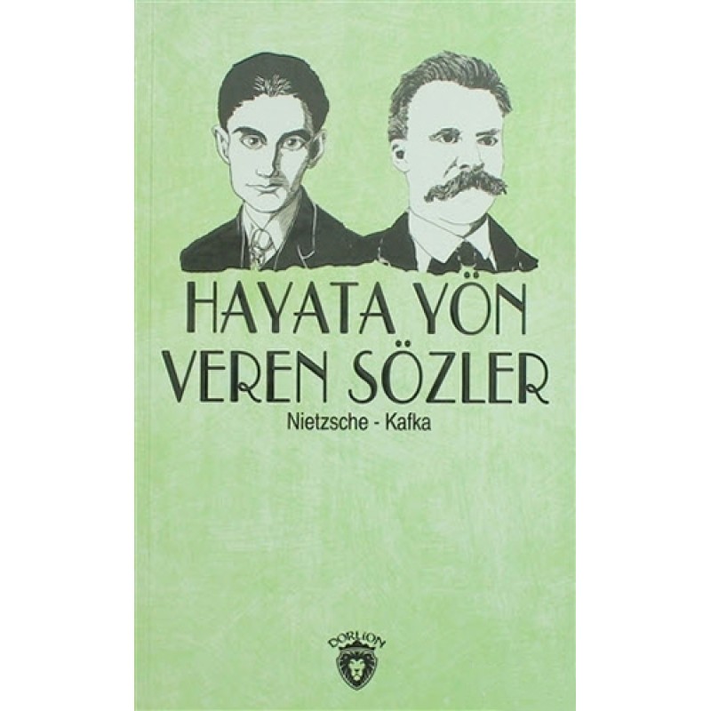 Hayata Yön Veren Sözler / Nietzsche - Kafka Hayata Yön Veren Sözler / Nietzsche - Kafka