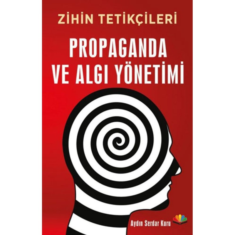 Zihin Tetikçileri Propaganda ve Algı Yönetimi Zihin Tetikçileri Propaganda ve Algı Yönetimi