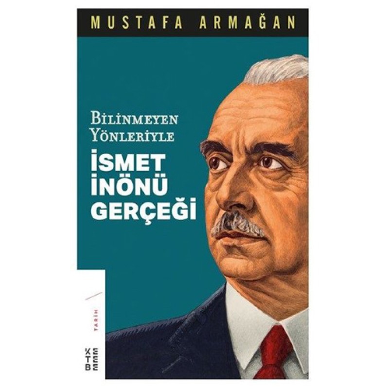 Bilinmeyen Yönleriyle İsmet İnönü Gerçeği Bilinmeyen Yönleriyle İsmet İnönü Gerçeği